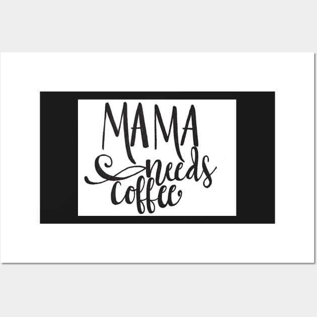 Mama Needs Coffee Wall Art by nicolecella98